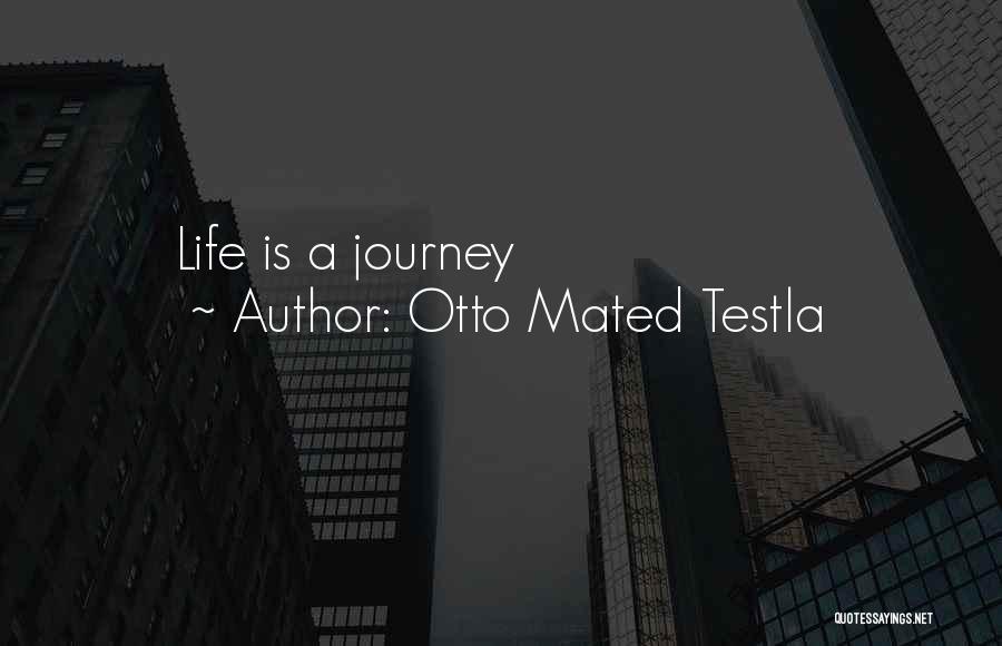 Otto Quotes By Otto Mated Testla