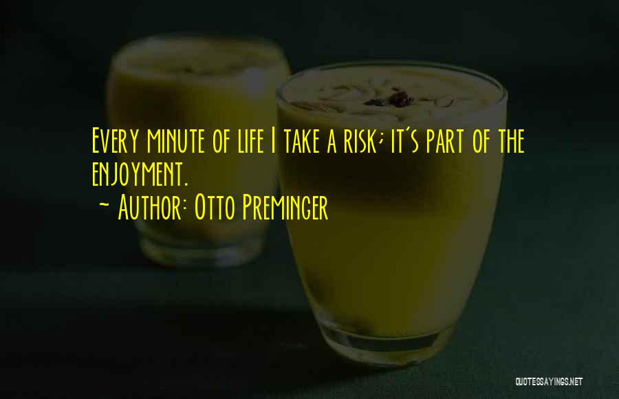 Otto Quotes By Otto Preminger