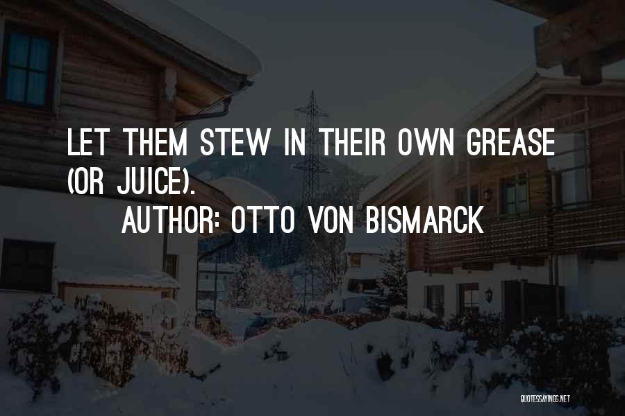 Otto Quotes By Otto Von Bismarck