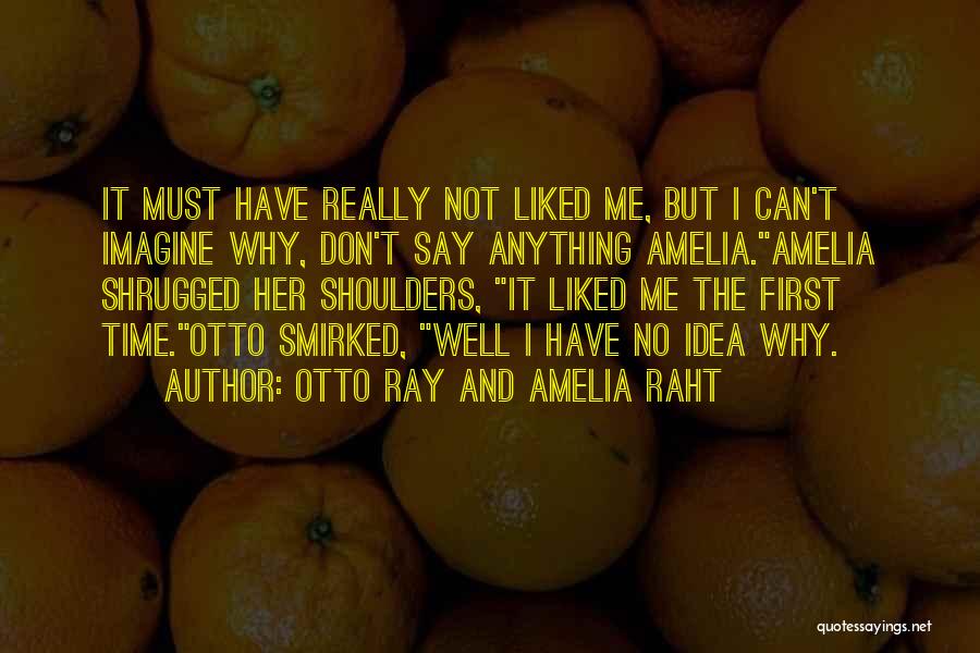 Otto Ray And Amelia Raht Quotes 731378