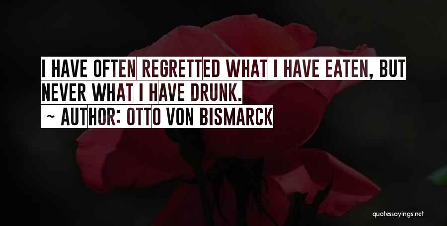 Otto Von Bismarck Quotes 1147250