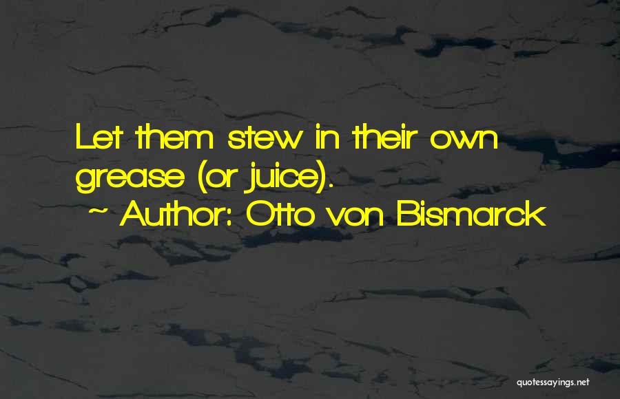 Otto Von Bismarck Quotes 115799