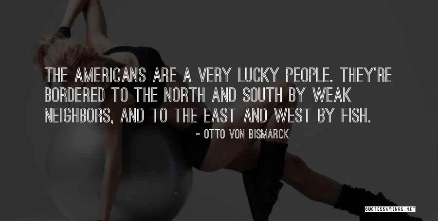 Otto Von Bismarck Quotes 1177420