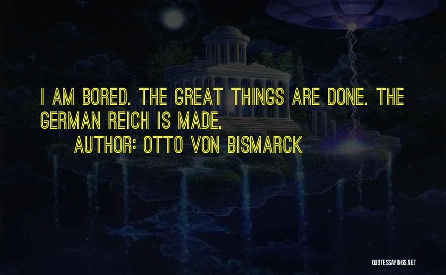 Otto Von Bismarck Quotes 2037461