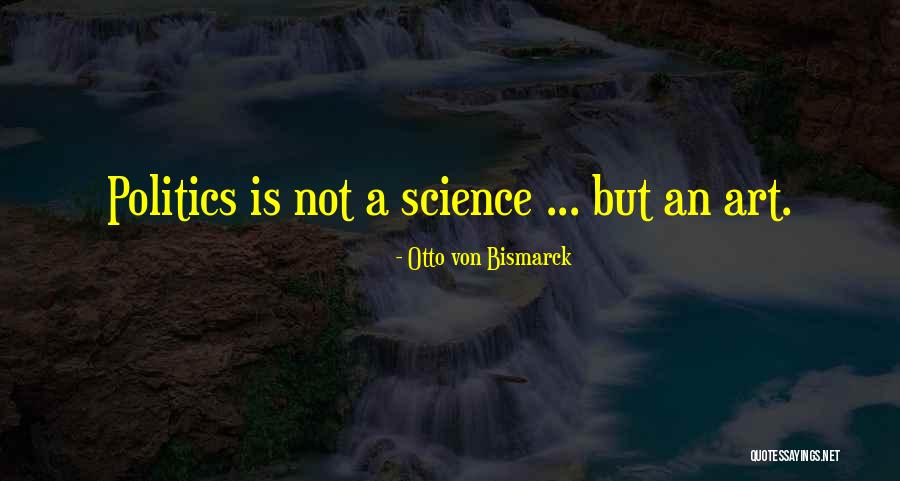 Otto Von Bismarck Quotes 302707