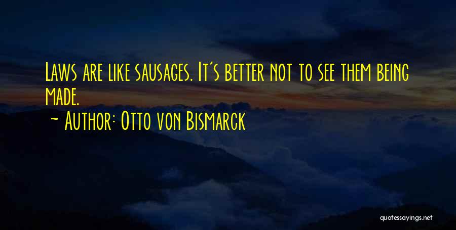 Otto Von Bismarck Quotes 655853
