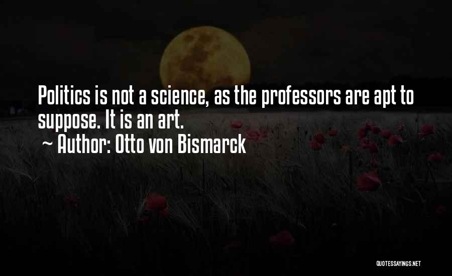 Otto Von Bismarck Quotes 696800