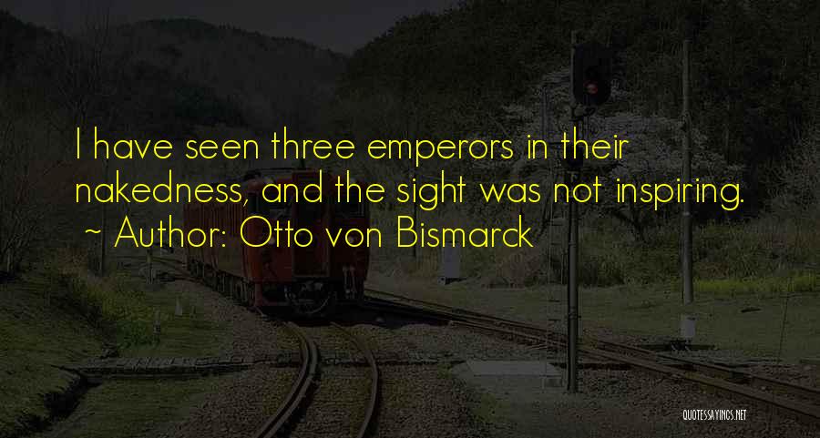 Otto Von Bismarck Quotes 736903