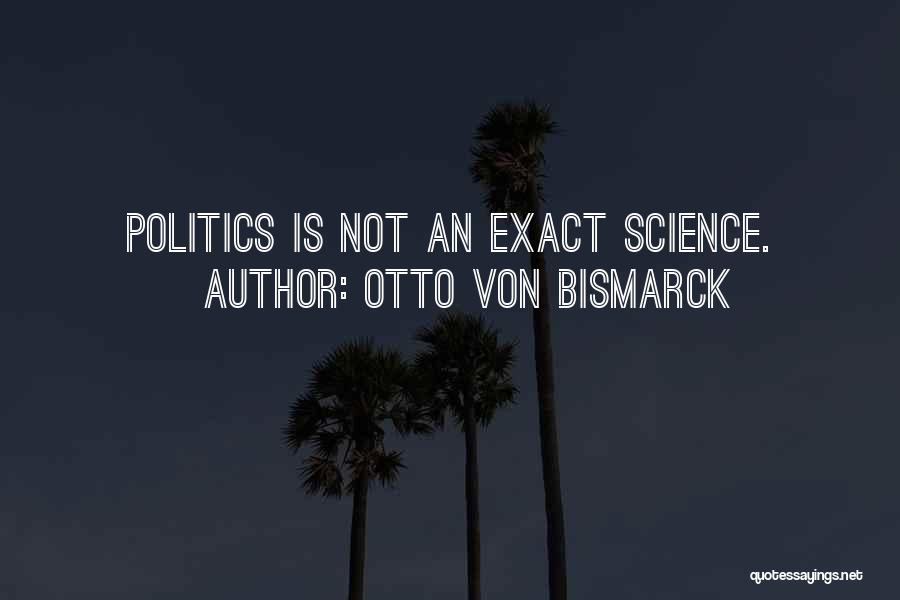 Otto Von Bismarck Quotes 791282
