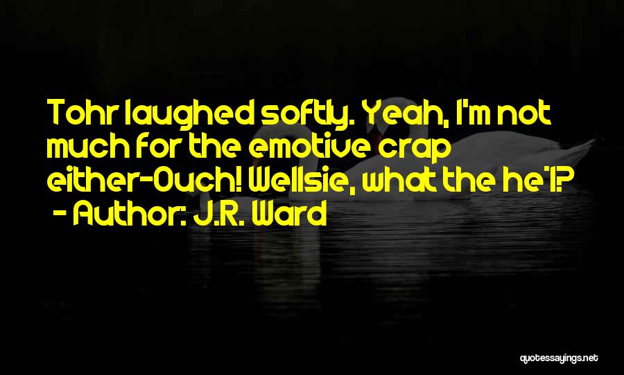 Ouch Quotes By J.R. Ward