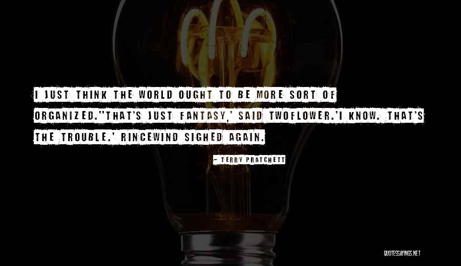 Ought Quotes By Terry Pratchett Ought Quotes By Terry Pratchett