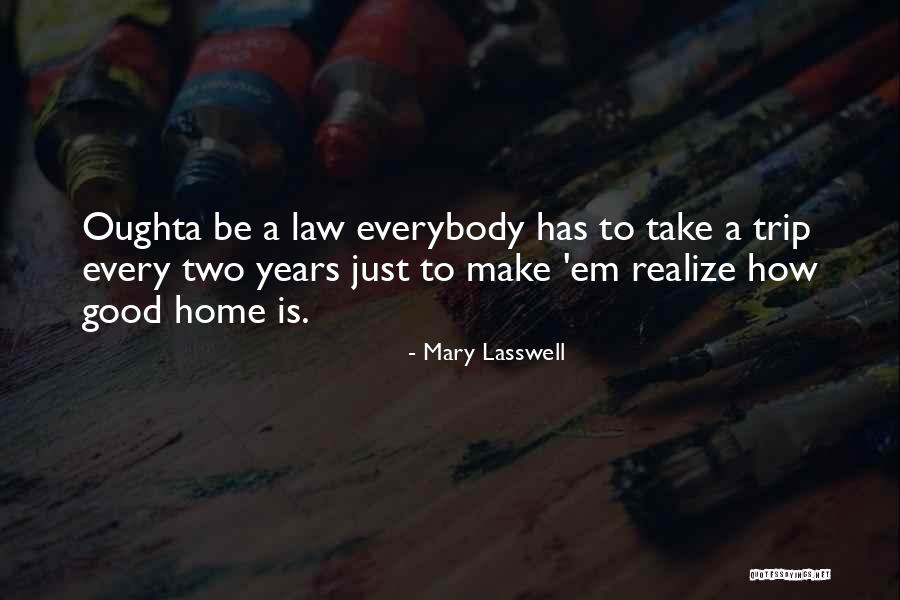Oughta Be A Law Quotes By Mary Lasswell Oughta Be A Law Quotes By Mary Lasswell