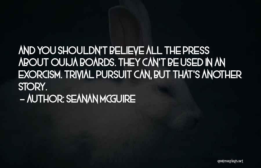 Ouija Boards Quotes By Seanan McGuire