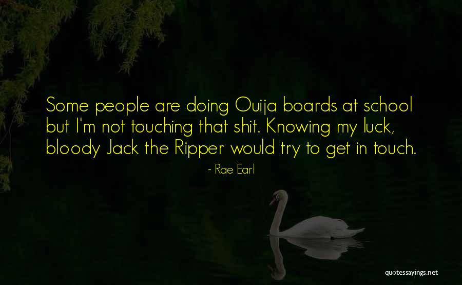 Ouija Quotes By Rae Earl Ouija Quotes By Rae Earl