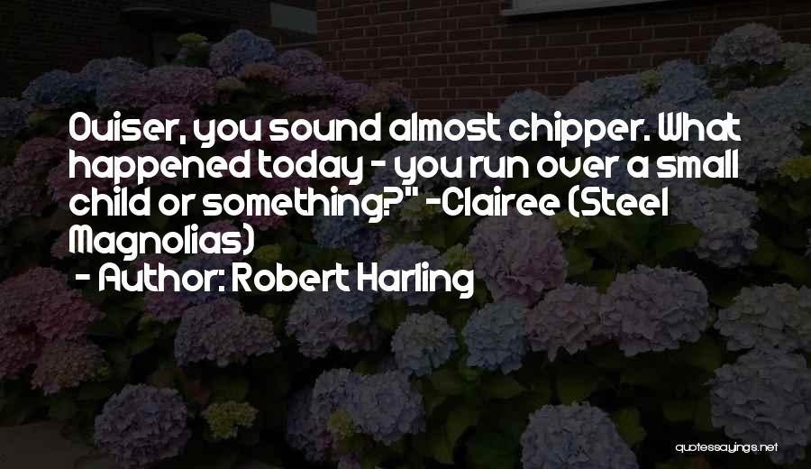 Ouiser And Clairee Quotes By Robert Harling