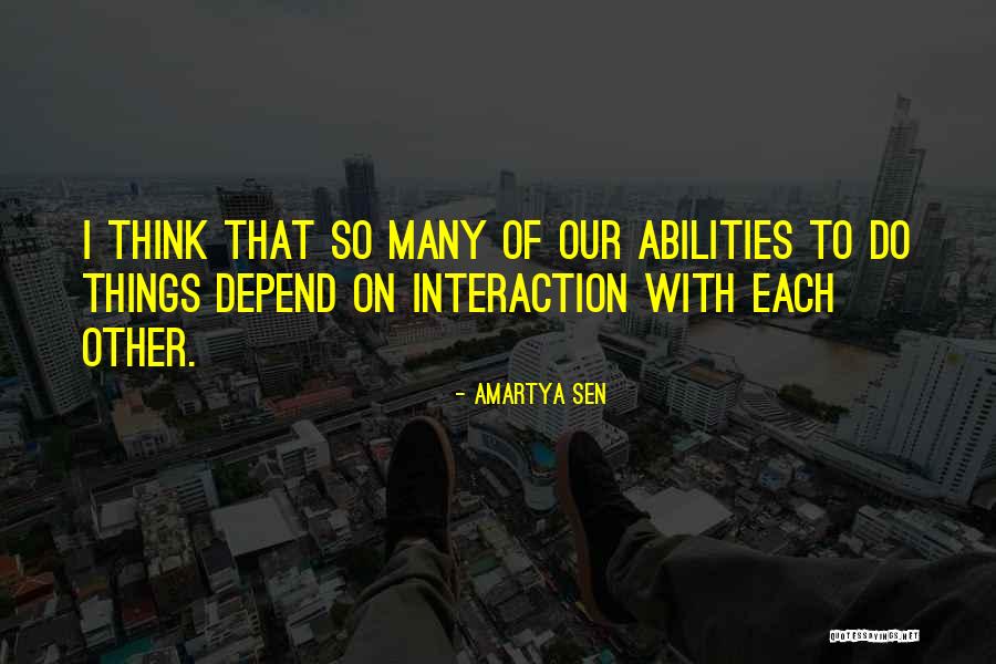 Our Abilities Quotes By Amartya Sen Our Abilities Quotes By Amartya Sen