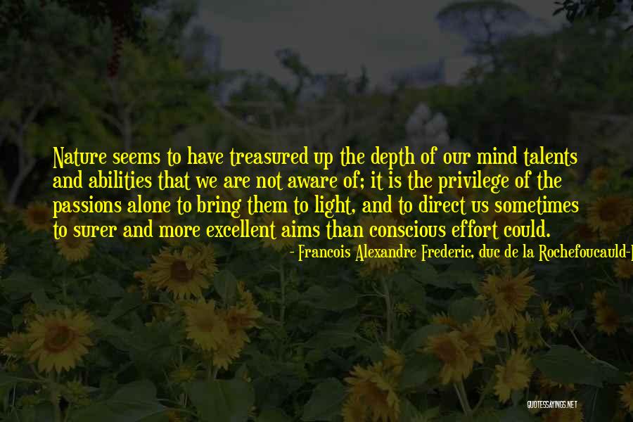 Our Abilities Quotes By Francois Alexandre Frederic, Duc De La Rochefoucauld-Liancourt Our Abilities Quotes By Francois Alexandre Frederic, Duc De La Rochefoucauld-Liancourt
