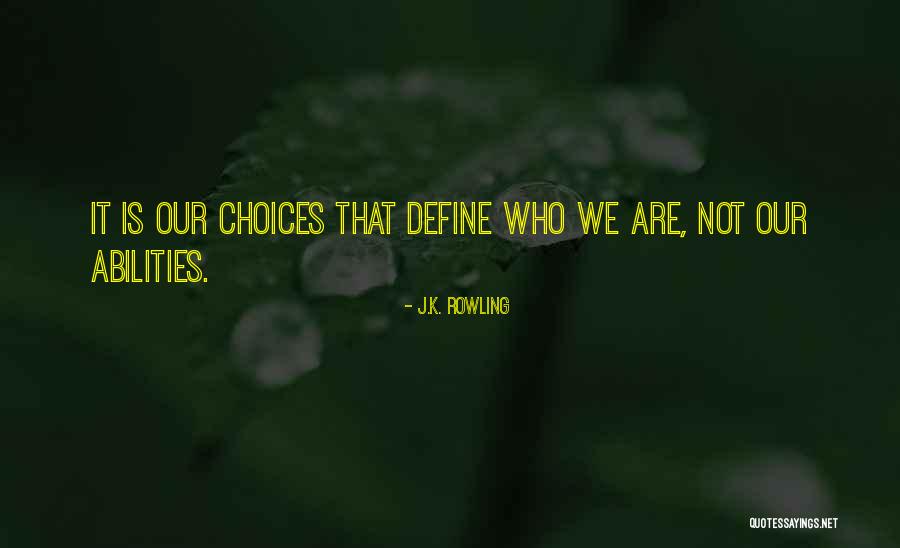 Our Abilities Quotes By J.K. Rowling Our Abilities Quotes By J.K. Rowling