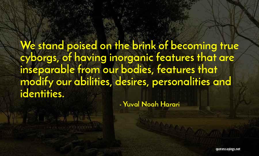 Our Abilities Quotes By Yuval Noah Harari Our Abilities Quotes By Yuval Noah Harari