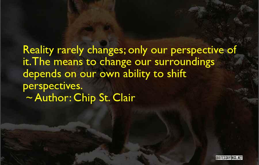 Our Ability To Change Quotes By Chip St. Clair