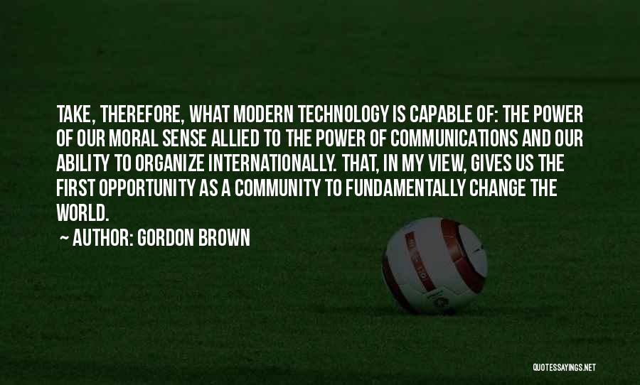 Our Ability To Change Quotes By Gordon Brown