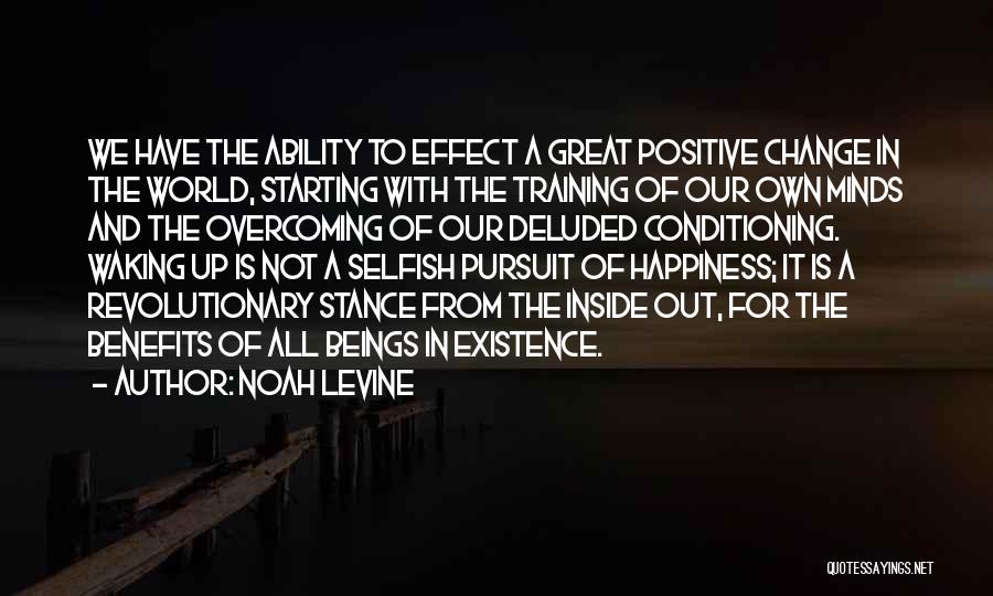 Our Ability To Change Quotes By Noah Levine