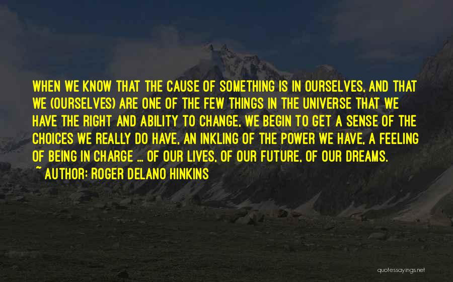 Our Ability To Change Quotes By Roger Delano Hinkins