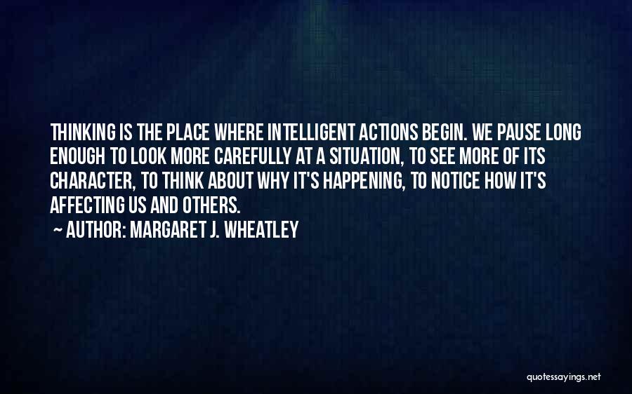 Our Actions Affecting Others Quotes By Margaret J. Wheatley