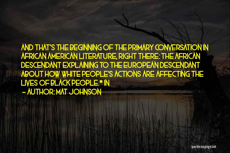 Our Actions Affecting Others Quotes By Mat Johnson