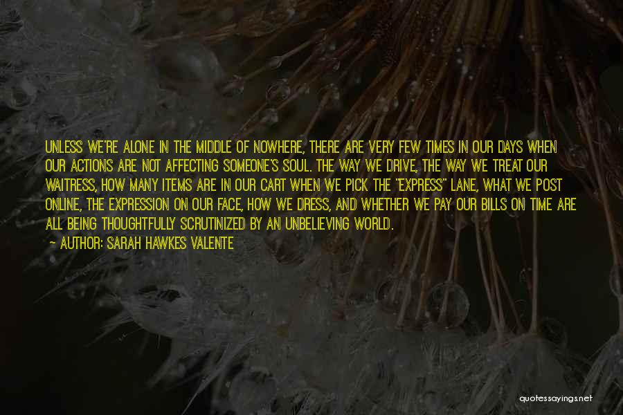 Our Actions Affecting Others Quotes By Sarah Hawkes Valente