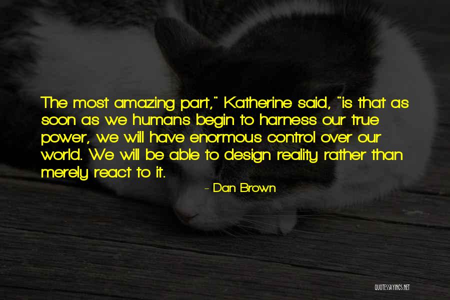Our Amazing World Quotes By Dan Brown Our Amazing World Quotes By Dan Brown