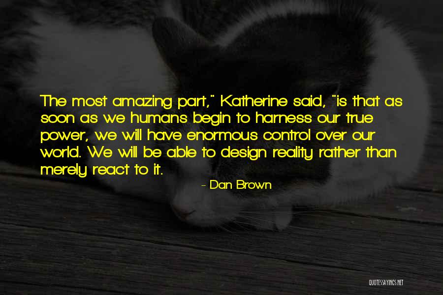 Our Amazing World Quotes By Dan Brown