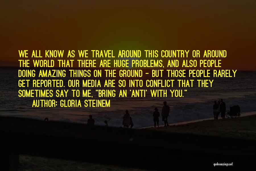 Our Amazing World Quotes By Gloria Steinem