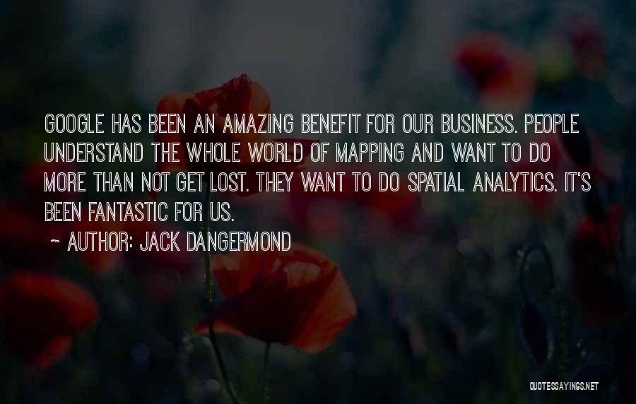 Our Amazing World Quotes By Jack Dangermond