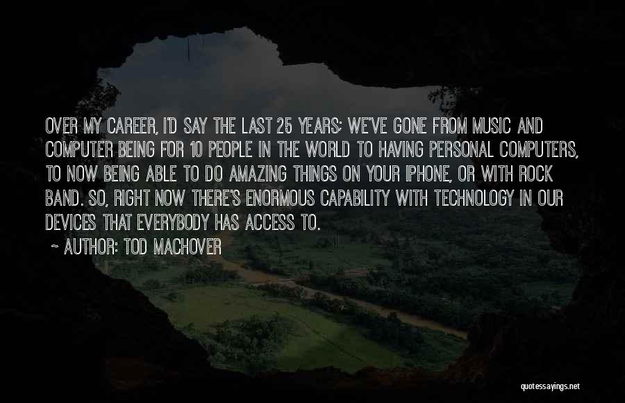 Our Amazing World Quotes By Tod Machover