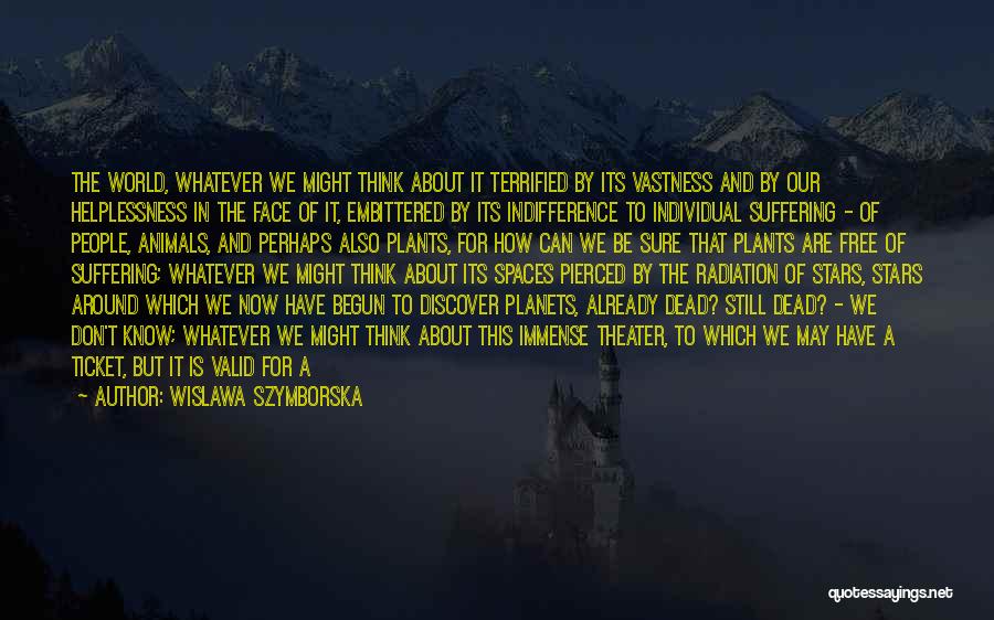 Our Amazing World Quotes By Wislawa Szymborska Our Amazing World Quotes By Wislawa Szymborska