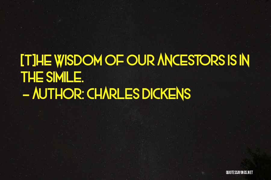 Our Ancestors Quotes By Charles Dickens