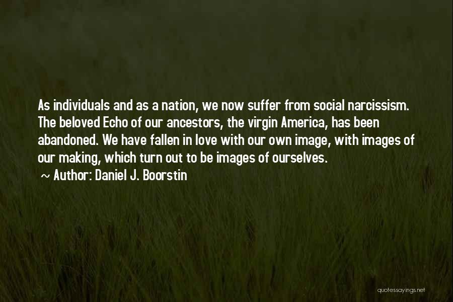 Our Ancestors Quotes By Daniel J. Boorstin
