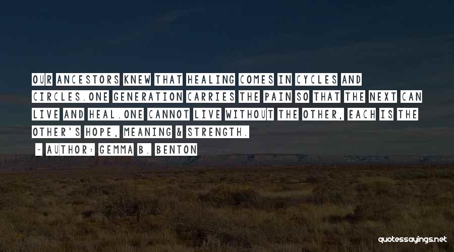 Our Ancestors Quotes By Gemma B. Benton