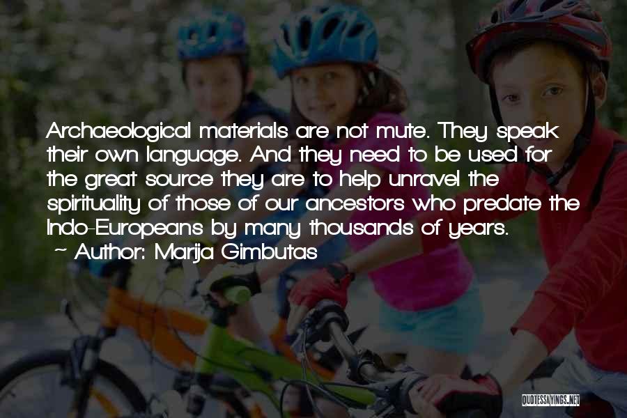 Our Ancestors Quotes By Marija Gimbutas
