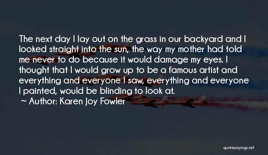 Our Backyard Quotes By Karen Joy Fowler