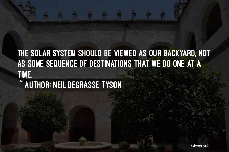 Our Backyard Quotes By Neil DeGrasse Tyson