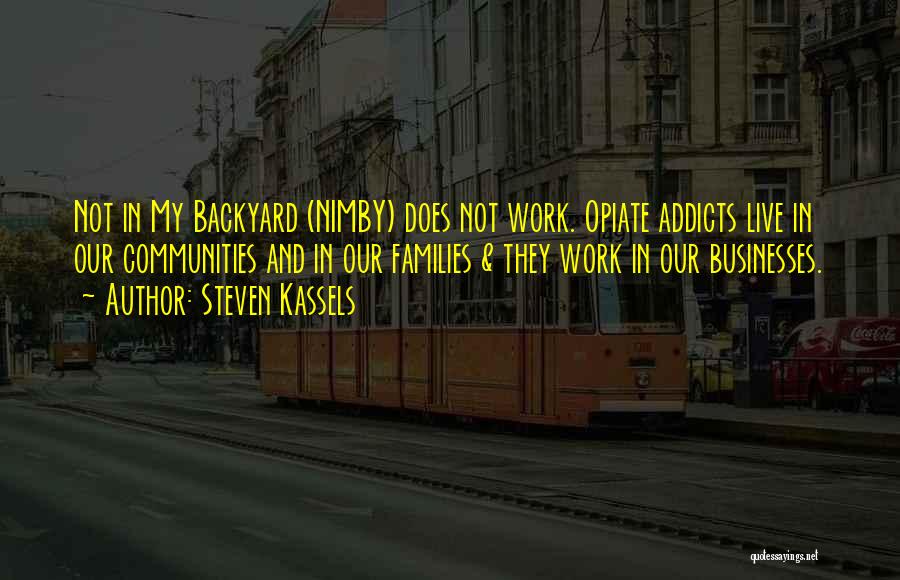 Our Backyard Quotes By Steven Kassels