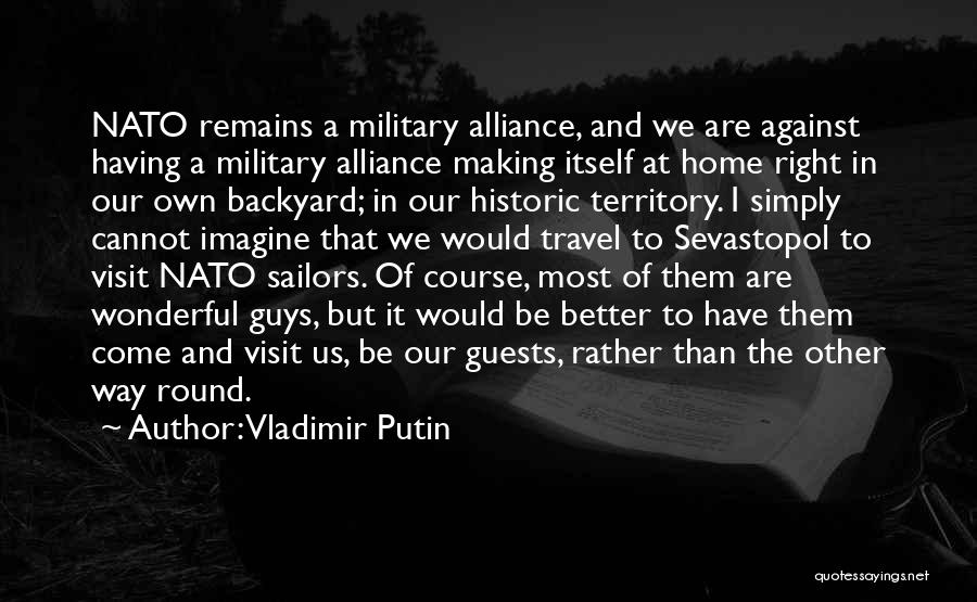 Our Backyard Quotes By Vladimir Putin