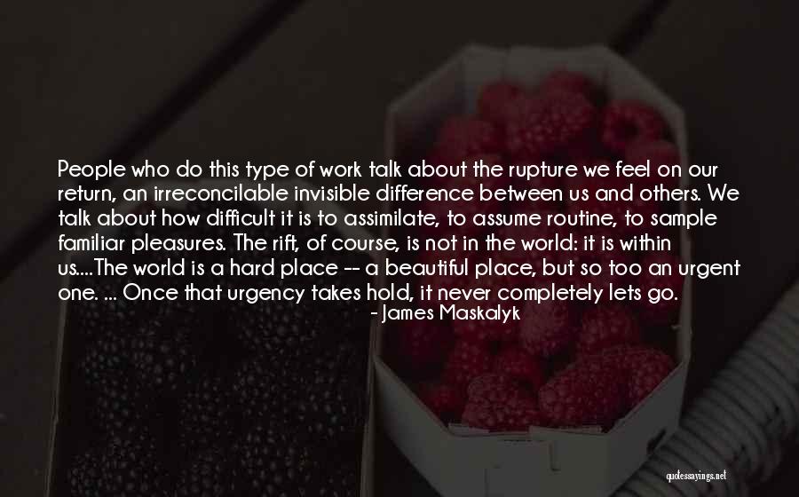 Our Beautiful World Quotes By James Maskalyk