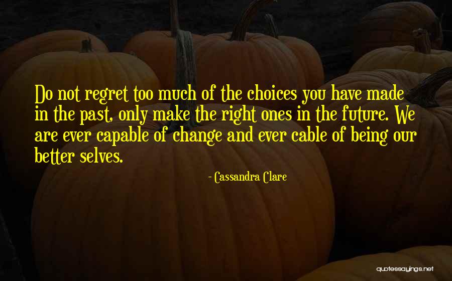 Our Better Selves Quotes By Cassandra Clare Our Better Selves Quotes By Cassandra Clare