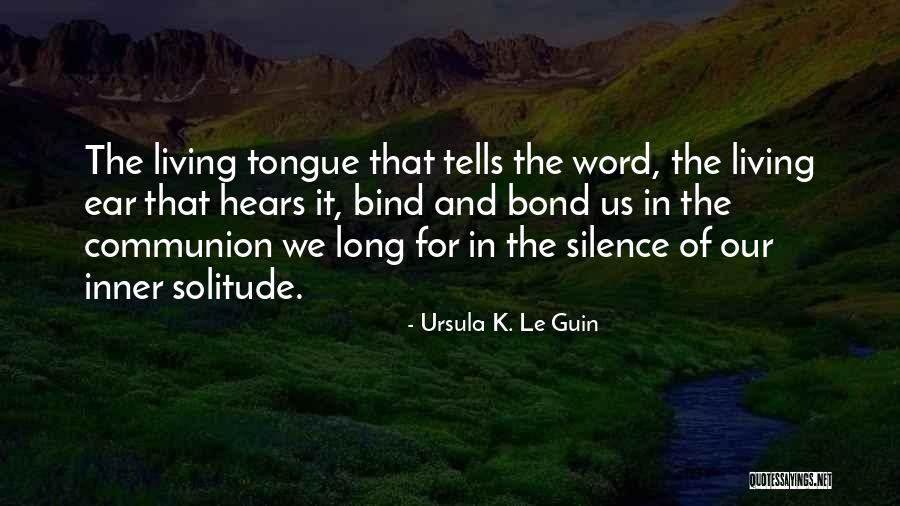 Our Bond Quotes By Ursula K. Le Guin Our Bond Quotes By Ursula K. Le Guin