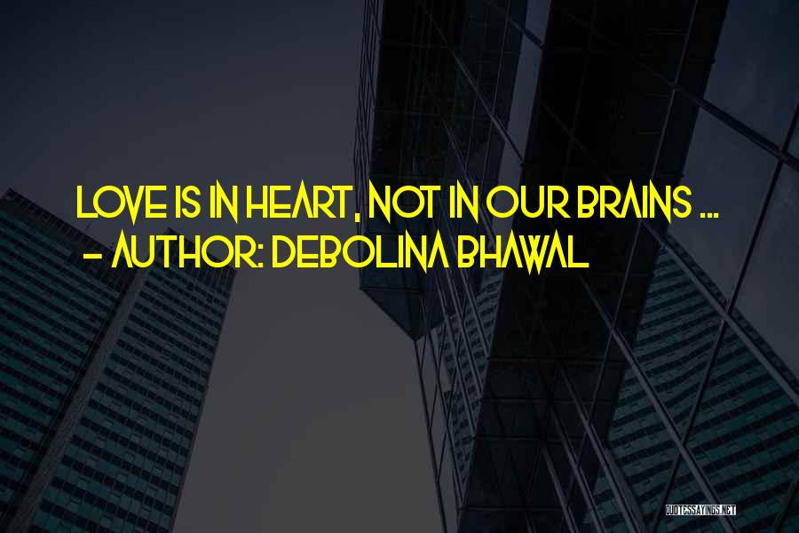 Our Brains Quotes By Debolina Bhawal