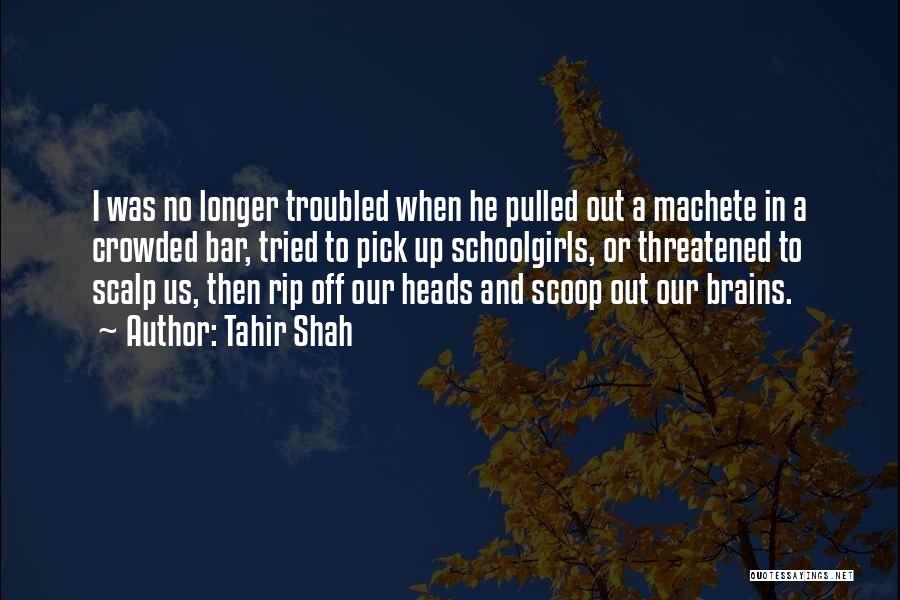 Our Brains Quotes By Tahir Shah