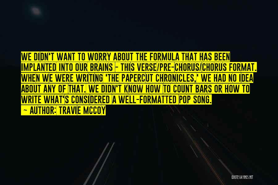 Our Brains Quotes By Travie McCoy